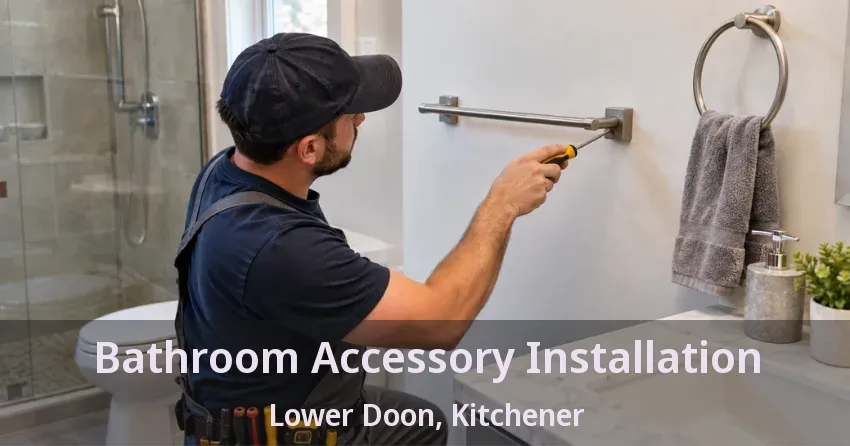 Bathroom Accessory Installation Lower Doon, Kitchener - ON