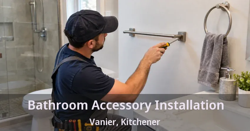 Bathroom Accessory Installation Vanier, Kitchener - ON