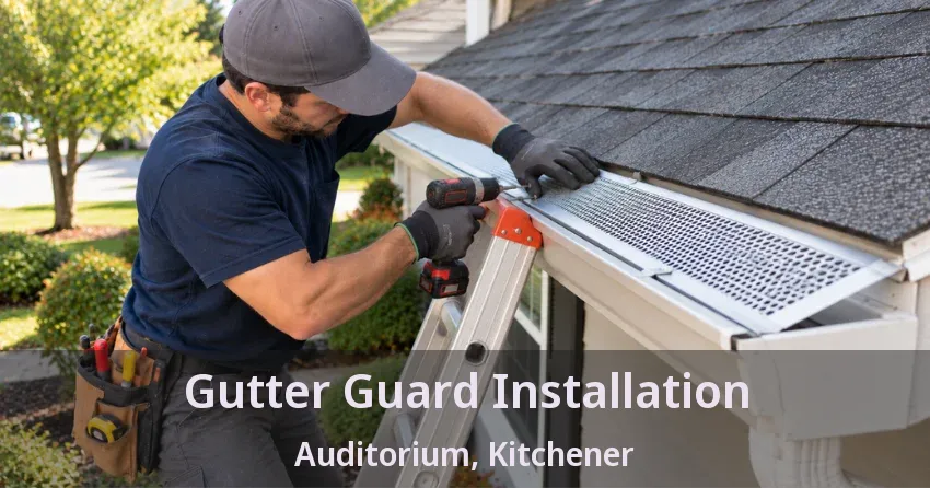 Gutter Guard Installation Auditorium, Kitchener - ON